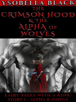 cover image of The Crimson Hood & the Alpha of Wolves